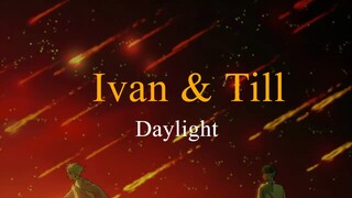 Ivan & Till • Daylight