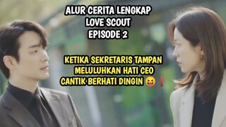 KETIKA SEKRETARIS TAMPAN MELULUHKAN HATI CEO CANTIK BERHATI DINGIN - ALUR CERITA LOVE SCOUT EP 2