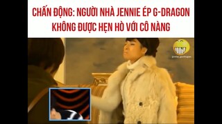 Lộ clip trước khi Dispatch đăng tin Jennie của Black Pink hẹn hò cùng G-Dragon của Big Bang