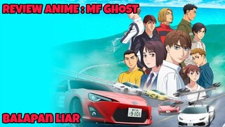 REVIEW ANIME : MF GHOST || Balapan liar