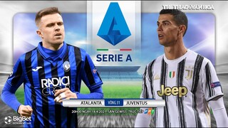 [NHẬN ĐỊNH BÓNG ĐÁ] Atalanta - Juventus (20h00 ngày 18/4). Vòng 31 Serie A Italy. Trực tiếp FPT Play