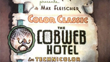 The Cobweb Hotel is a 1936 Color Classics cartoon.