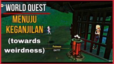 QUEST DUNIA MENUJU KEGANJILAN | WORLD QUEST TOWARDS WEIRDNESS GENSHIN