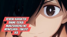 Review Karakter Anime Isekai Mukoshiroku Mynoghra - Takuto Ira