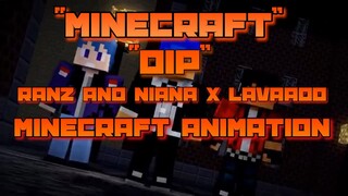 “DIP” | RANZ AND NIANA X LAVAADO | MINECRAFT ANIMATION