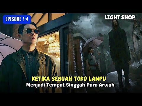 Ketika Toko Lampu Menjadi Tempat Singgah Para Arwah | Alur Cerita Light Shop Episode 1-4