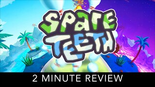 Spare Teeth VR - 2 Minute Review
