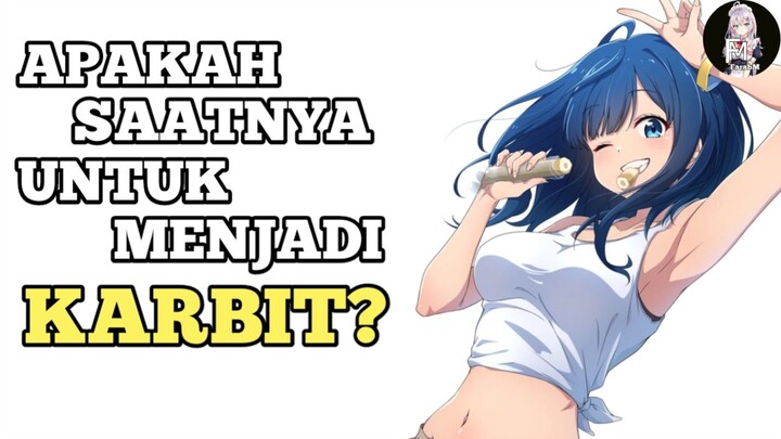 Sudah Saatnya Untuk Menjadi KARBIT!
