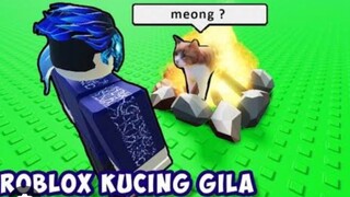 GAME ROBLOX KUCING INI GILA ?