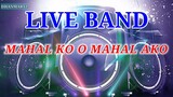 LIVE BAND || MAHAL KO O MAHAL AKO