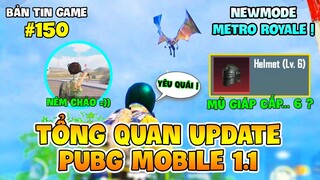 TỔNG QUAN PUBG MOBILE UPDATE 1.1: TIỂU LÝ PHI CHẢO CÙNG CHẾ ĐỘ METRO ROYALE VỚI MŨ GIÁP CẤP 6 !