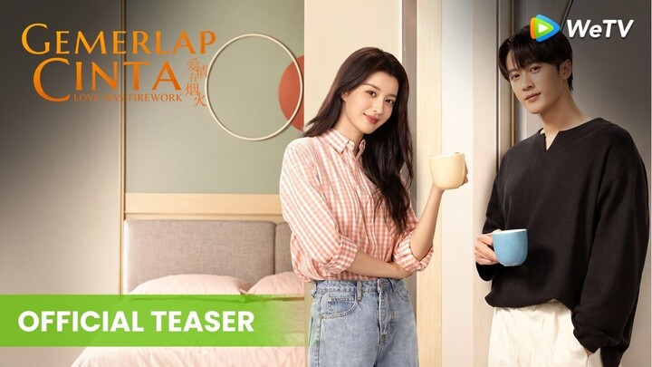 [Official Teaser] Love Has Fireworks (爱情有烟火) - Tan Jianci x Wang Churan | WeTV Indonesia