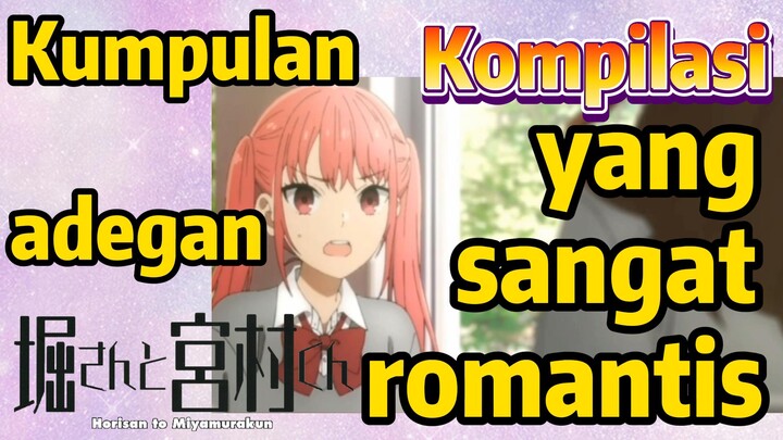 [Horimiya] Kompilasi | Kumpulan adegan yang sangat romantis