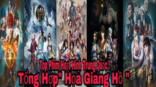 Top Phim Hoạt Hình 3D Trung Quốc Siêu Hay ! SERIES "HỌA GIANG HỒ" !