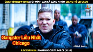 Ông Trùm NewYork Một Mình Cân Cả Băng Đảng Giang Hồ Chicago | Review Phim Power Book IV Force (2022)