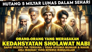 Dahsyatnya Sholawat Nabi - Kisah Orang-orang yang merasakan Keajaiban Sholawat..