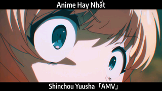 Shinchou Yuusha「AMV」Hay Nhất