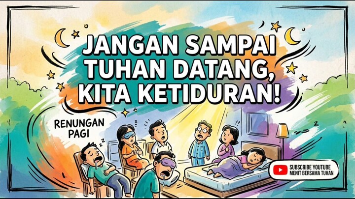 Renungan dan Doa Pagi 14 September 2026. Jangan Sampai Tuhan Datang, Kita Ketiduran !