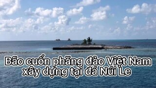 Chuyện đảo Việt Nam bồi đắp ở Trường Sa bị siêu bão cuốn trôi – Quá đáng tiếc