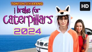 I Brake for Caterpillars 2024 SUB INDO