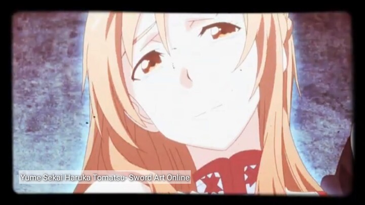 Yume Sekai Haruka Tomatsu - Sword Art Online [by:Rukio Yagami]