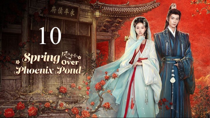 Spring Over Phoenix Pond - Episode 10 [Eng Sub]