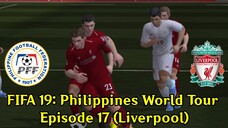FIFA 19: Philippines World Tour | Episode 17 (Liverpool 🏴)
