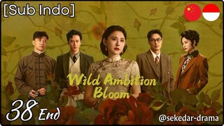 [Sub Indo] Wild Ambition Bloom – Eps. 38 End (2025)