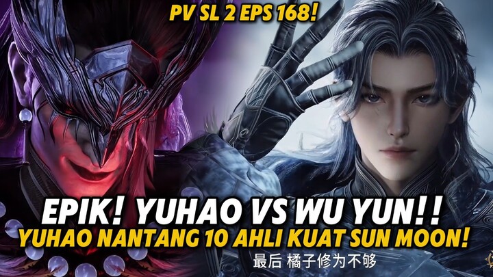 PREVIEW SL 2 EPS 168! YUHAO NANTANG 10 AHLI KUAT SUN MOON DAN SEKTE ROH SUCI