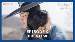 Destined With You Episode 9 Preview & Spoiler [ENG SUB]