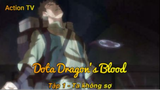 Dota Dragon's Blood Tập 1 - Ta không sợ