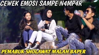 PRANK MABUK SHOLAWAT!! CEWEK  EMOSIONAL MALAH BAPER