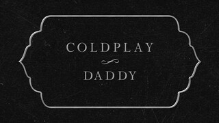 Coldplay - Daddy (Lyric Video)