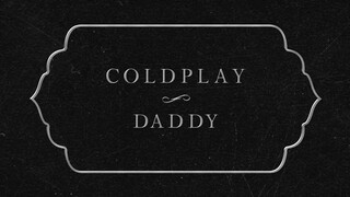 Coldplay - Daddy (Lyric Video)