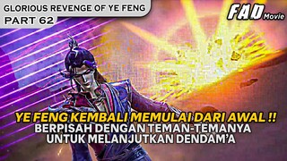 NAMBAH SATU PERSONIL WANITA UNTUK PETUALANGAN BARUNYA -  Alur Cerita GLORIOUS OF YE FENG EPISODE 62