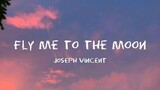 Joseph Vincent - Fly Me To The Moon (Lyrics)