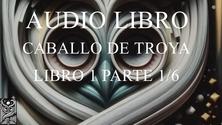 AUDIO LIBRO ESPAÑOL CABALLO DE TROYA 1 (Parte 1 de 6)