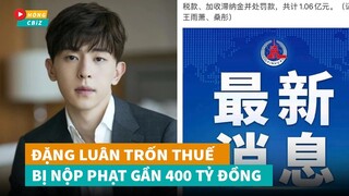 Sốc Đặng Luân bị phát hiện trốn thuế sự nghiệp sắp đi tong?|Hóng Cbiz