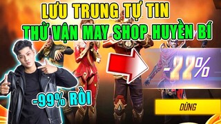 [Free Fire] Lưu Trung Tự Tin Với Best Nhân Phẩm Của Mình Thử Vận May Shop Huyền Bí Và Cái Kết ?