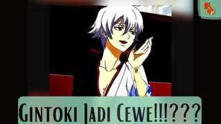 Gintama - Gintoki Jadi Cewe!!!???