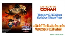 Official Trailer Indonesia Detective Conan : The story of Ai Haibara : Black Iron Mistery Train