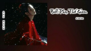 Bất Phụ Thế Gian - A Yue Yue