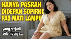 KISAH NYATA !? CUMA BISA PASRAH DIHADAPAN SOPIRKU MATIKAN LAMPU [2]