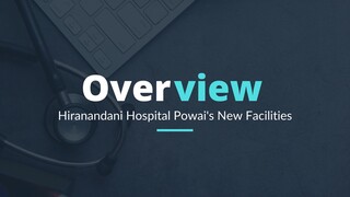 Overview of Hiranandani Hospital Powai's New Facilities