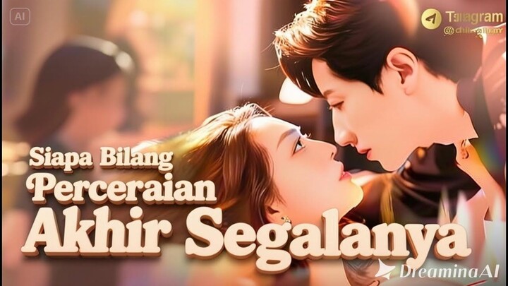 Siapa Bilang Perceraian Akhir Segalanya FULL Bahasa Indonesia (DB)