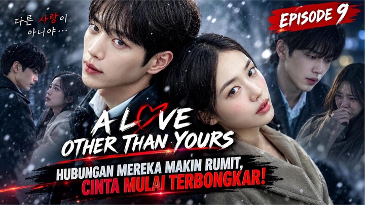 A LOVE OTHER THAN YOURS (2026) EPISODE 9 SUB INDO