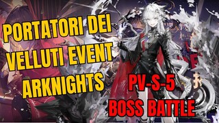 PV-S-5 Boss Battle I Portatori Dei Velluti Event Arknights Gameplay