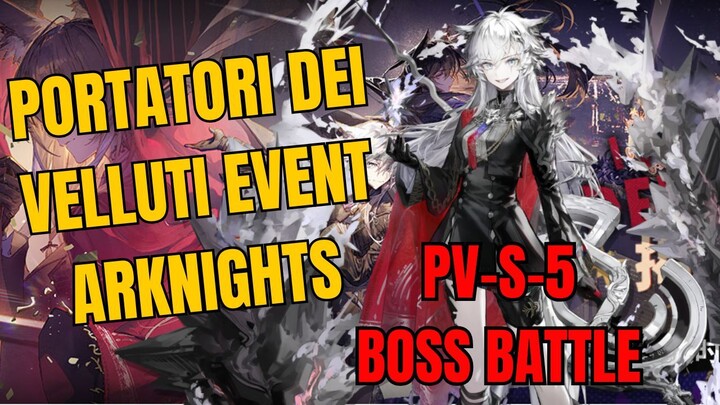 PV-S-5 Boss Battle I Portatori Dei Velluti Event Arknights Gameplay
