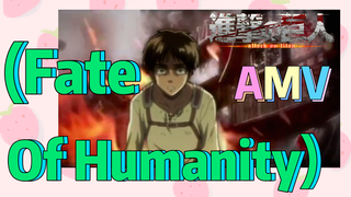 [ผ่าพิภพไททัน] AMV | (Fate Of Humanity)