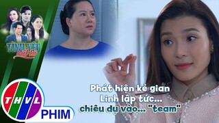Phát hiện kẻ gian trong nhà, Linh lập tức... chiêu dụ vào... ''team'' | TÌNH YÊU BẤT TỬ